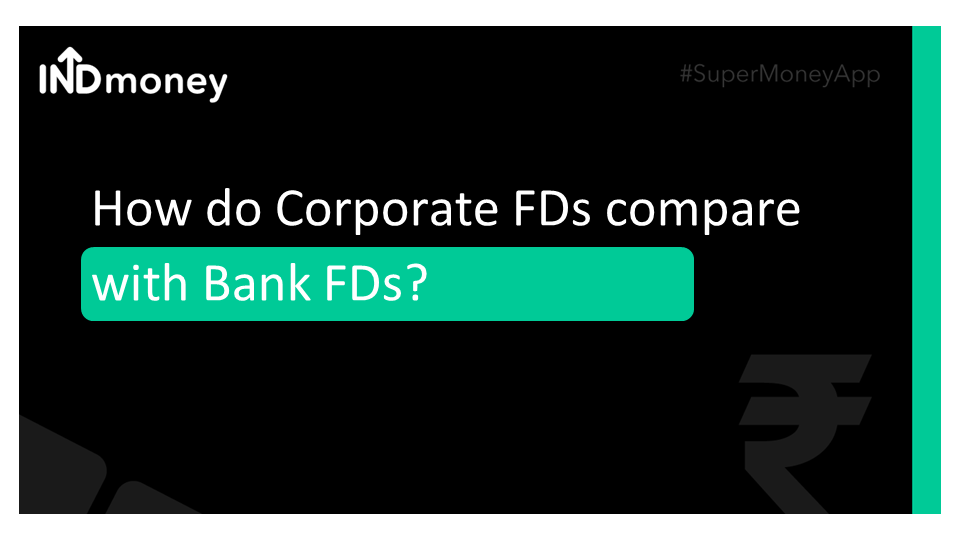 How do Corporate FDs compare with Bank FDs?