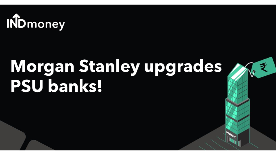 Morgan Stanley upgrades PNB, BoB; SBI remains top pick!