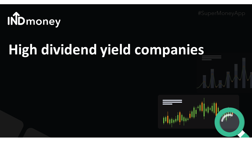 Looking for high dividend yield companies?