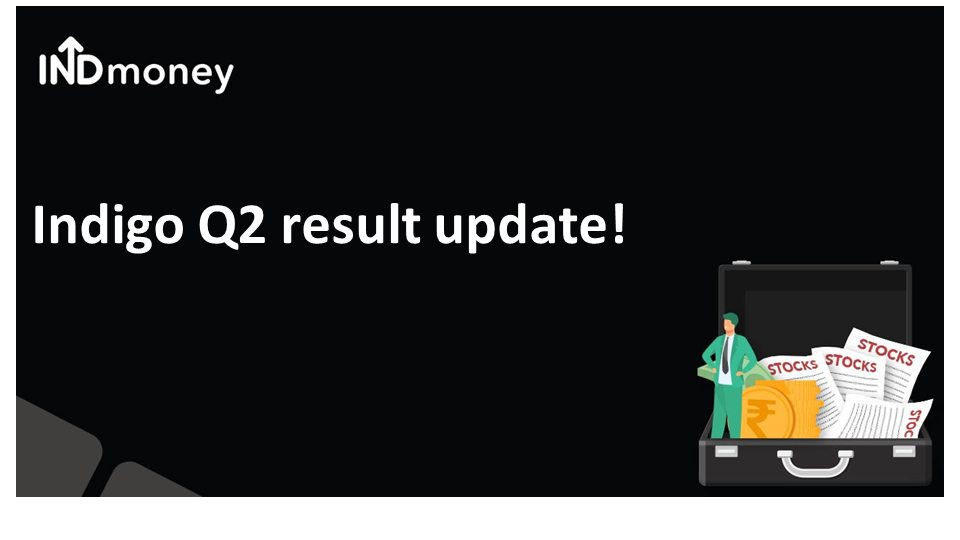 Indigo Q2 result update!