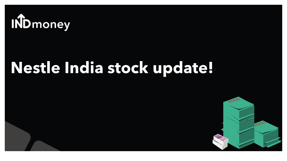 Nestle India stock update!