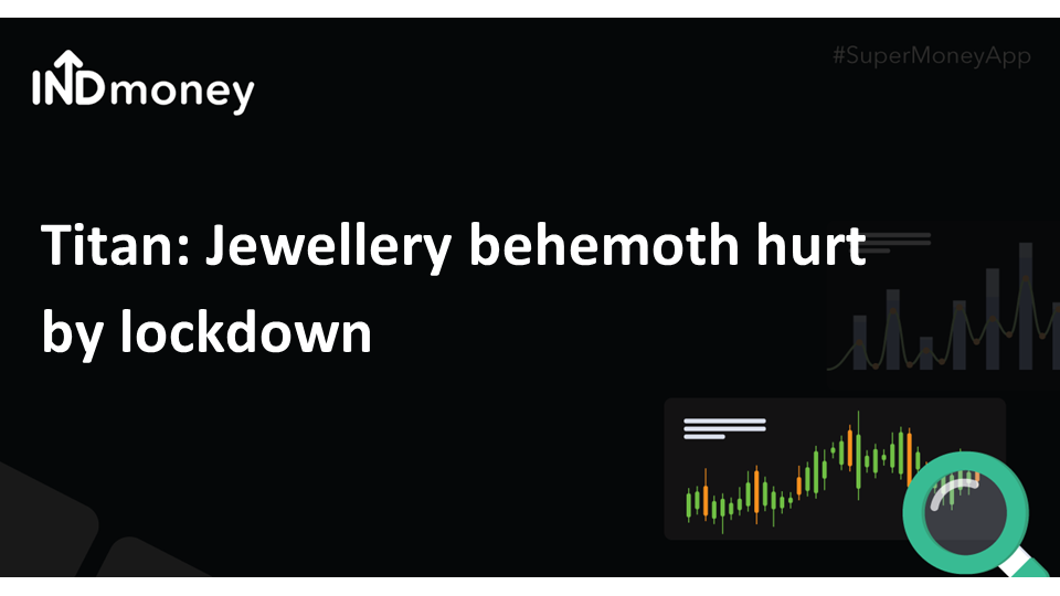 Titan- Jewellery behemoth hurt by shutdowns